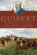 Guibert : father of Napoleon's Grande Armée /