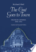 The ciné goes to town : French cinema, 1896-1914 /