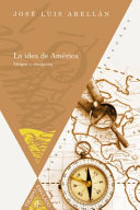 La Idea de America : Origen y Evolucion / Jose Luis Abellan.