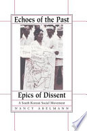 Echoes of the past, epics of dissent : a South Korean social movement /