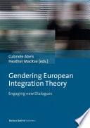 Gendering European Integration Theory : Engaging new Dialogues.