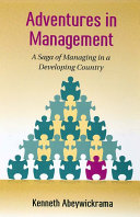 Adventures in management : a saga of managing in a developing country /