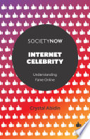 Internet celebrity : understanding fame online /