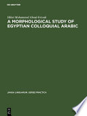 A Morphological Study of Egyptian Colloquial Arabic.