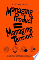 Managing Product, Managing Tension