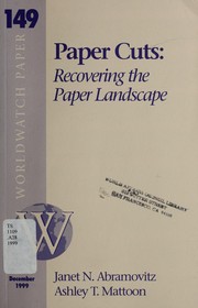 Paper cuts : recovering the paper landscape / Janet M. Abramovitz and Ashley T. Mattoon ; Jane A. Peterson, editor.