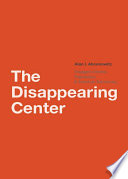 The disappearing center : engaged citizens, polarization, and American democracy /