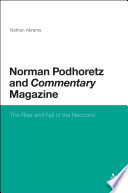 Norman Podhoretz and Commentary magazine : the rise and fall of the neocons /