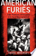 American furies : crime, punishment, and vengeance in the age of mass imprisonment /
