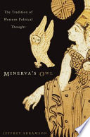 Minerva's owl : the tradition of western political thought / Jeffrey Abramson.