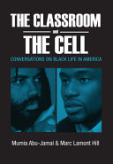 The classroom and the cell : conversations on black life in America /