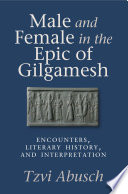 Male and female in the epic of Gilgamesh : encounters, literary history, and interpretation /