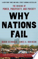 Why nations fail : the origins of power, prosperity, and poverty /