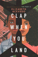 Clap when you land / Elizabeth Acevedo.