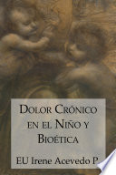 Dolor cronico en el nino y bioetica /