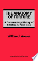 The anatomy of torture : a documentary history of Filartiga v. Pena Irala /