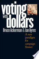 Voting with dollars : a new paradigm for campaign finance /