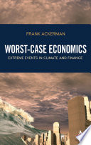 Worst-case economics : extreme events in climate and finance /