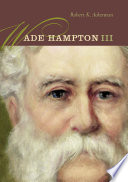 Wade Hampton III / Robert K. Ackerman.