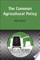 The common agricultural policy / Robert Ackrill.