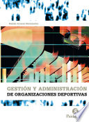 Gestion y administracion de organizaciones deportivas /