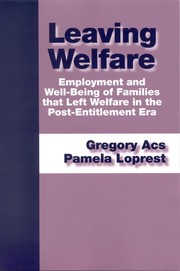 Leaving welfare : employment and well-being of families that left welfare in the post-entitlement era /