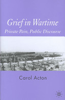 Grief in wartime : private pain, public discourse / Carol Acton.