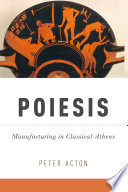 Poiesis : manufacturing in classical Athens /