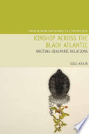 Kinship across the black Atlantic : writing diasporic relations /