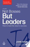 Not bosses but leaders : how to lead the way to success /