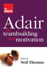 The concise Adair on teambuilding and motivation /