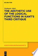 The Aesthetic Use of the Logical Functions in Kant's Third Critique /