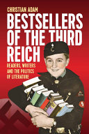 Bestsellers of the Third Reich : readers, writers and the politics of literature /