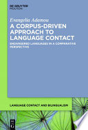 A corpus-driven approach to language contact : endangered languages in a comparative perspective /