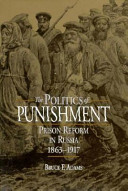The politics of punishment : prison reform in Russia, 1863-1917 /