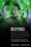 Buying national security : how America plans and pays for its global role and safety at home /