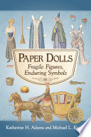 Paper dolls : fragile figures, enduring symbols /