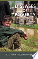 Diseases of poverty : epidemiology, infectious diseases, and modern plagues /