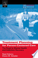 Treatment planning for person-centered care : the road to mental health and addiction recovery : mapping the journey for individuals, families and providers /