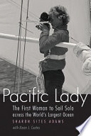 Pacific lady : the first woman to sail solo across the world's largest ocean /