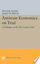 Antitrust economics on trial : a dialogue on the new laissez-faire /