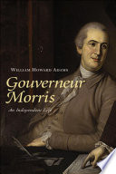 Gouverneur Morris : an independent life /