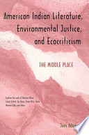 American Indian literature, environmental justice, and ecocriticism : the middle place /