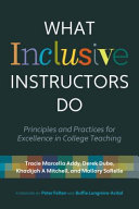 What inclusive instructors do : principles and practices for excellence in college teaching /