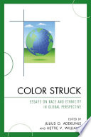 Color struck : essays on race and ethnicity in global perspective /