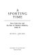 A sporting time : New York City and the rise of modern athletics, 1820-70 / Melvin L. Adelman.