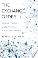 The exchange order : property and liability as an economic system /