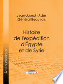 Histoire de l'expedition d'Egypte et de Syrie /
