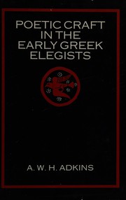 Poetic craft in the early Greek elegists / A.W.H. Adkins.