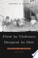 First in violence, deepest in dirt : homicide in Chicago, 1875-1920 /